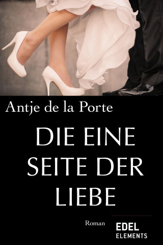 Antje de la Porte: Die eine Seite der Liebe