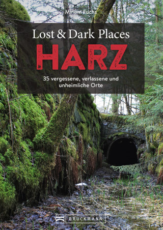 Miriam Fuchs: Lost & Dark Places Harz