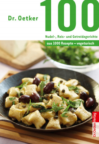 Dr. Oetker: 100 vegetarische Nudel-, Reis- und Getreidegerichte