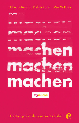 Hubertus Bessau, Philipp Kraiss, Max Wittrock: Machen!