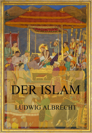 Ludwig Albrecht: Der Islam