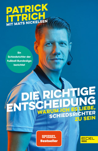 Patrick Ittrich, Mats Nickelsen: Die richtige Entscheidung. Warum ich es liebe, Schiedsrichter zu sein