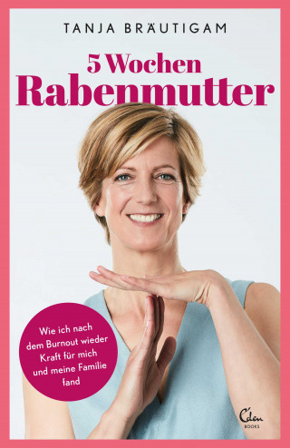 Tanja Bräutigam: 5 Wochen Rabenmutter