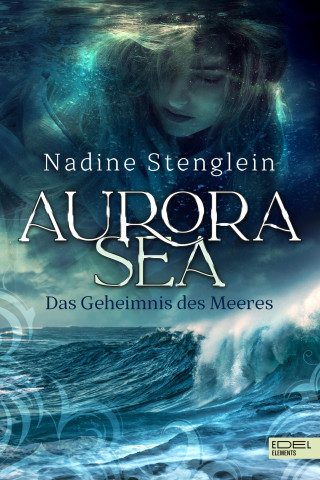 Nadine Stenglein: Aurora Sea - Das Geheimnis des Meeres
