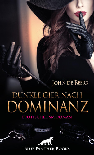 John de Beers: Dunkle Gier nach Dominanz | Erotischer SM-Roman