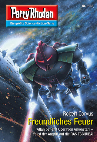 Robert Corvus: Perry Rhodan 3163: Freundliches Feuer