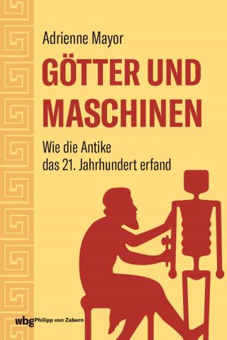 Adrienne Mayor: Götter und Maschinen