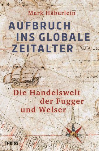 Mark Häberlein: Aufbruch ins globale Zeitalter