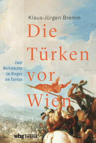 Klaus-Jürgen Bremm: Die Türken vor Wien