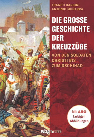 Franco Cardini, Antonio Musarra: Die große Geschichte der Kreuzzüge