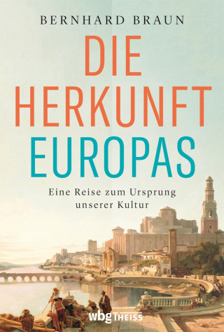 Bernhard Braun: Die Herkunft Europas