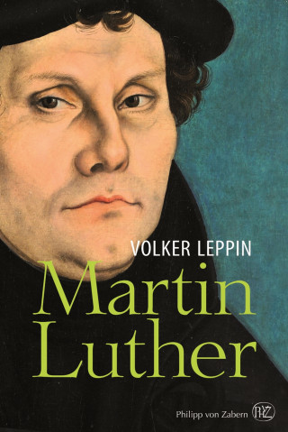Volker Leppin: Martin Luther