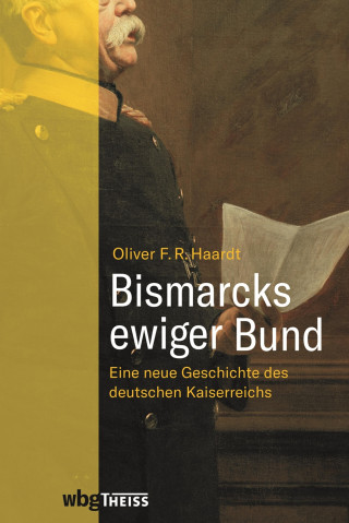 Oliver Haardt: Bismarcks ewiger Bund