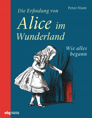 Peter Hunt: Die Erfindung von Alice im Wunderland