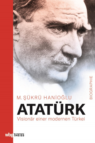 M. Sükrü Hanioglu: Atatürk