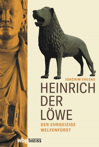 Joachim Ehlers: Heinrich der Löwe
