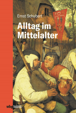 Ernst Schubert: Alltag im Mittelalter