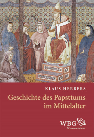 Klaus Herbers: Geschichte des Papsttums im Mittelalter
