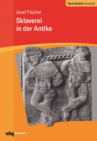 Josef Fischer: Sklaverei in der Antike