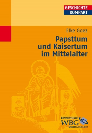 Elke Goez: Goez, Papsttum und Kaisertu...