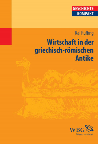 Kai Ruffing: Wirtschaft in der griechisch-römischen Antike