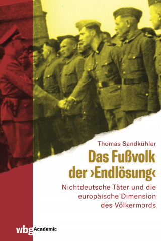 Thomas Sandkühler: Das Fußvolk der "Endlösung"