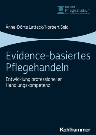 Änne-Dörte Latteck, Norbert Seidl: Evidence-basiertes Pflegehandeln