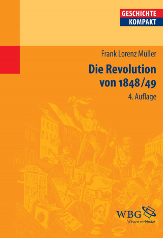Frank Lorenz Müller: Die Revolution von 1848/49