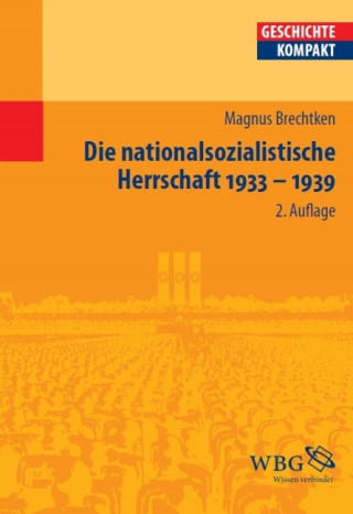 Magnus Brechtken: Die nationalsozialistische Herrschaft 1933-1939