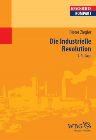 Dieter Ziegler: Die Industrielle Revolution