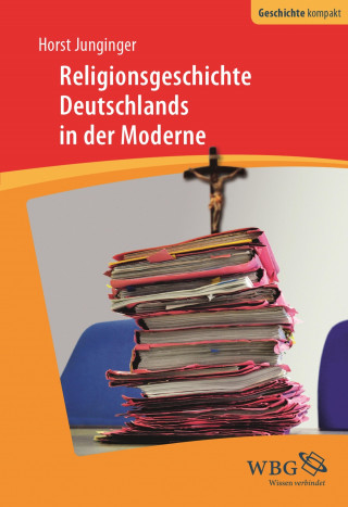 Horst Junginger: Religionsgeschichte Deutschlands in der Moderne