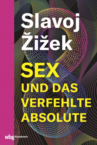 Slavoj Žižek: Sex und das verfehlte Absolute