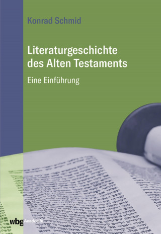 Konrad Schmid: Literaturgeschichte des Alten Testaments