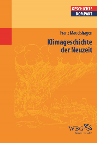 Franz Mauelshagen: Klimageschichte der Neuzeit