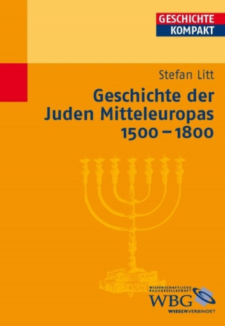 Stefan Litt: Geschichte der Juden Mitteleuropas 1500-1800
