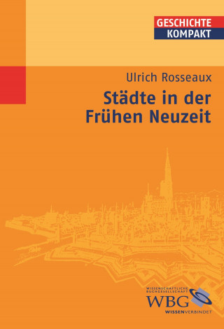 Ulrich Rosseaux: Städte in der Frühen Neuzeit