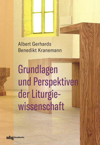 Albert Gerhards, Benedikt Kranemann: Grundlagen und Perspektiven der Liturgiewissenschaft