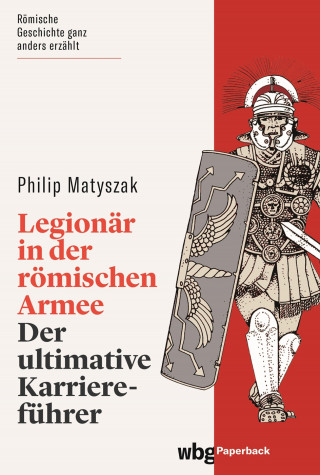 Philip Matyszak: Legionär in der römischen Armee