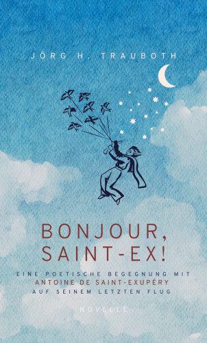 Jörg H. Trauboth: BONJOUR, SAINT-EX!