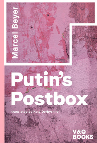 Marcel Beyer: Putin's Postbox