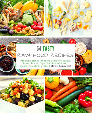 Mattis Lundqvist: 54 Tasty Raw Food Recipes