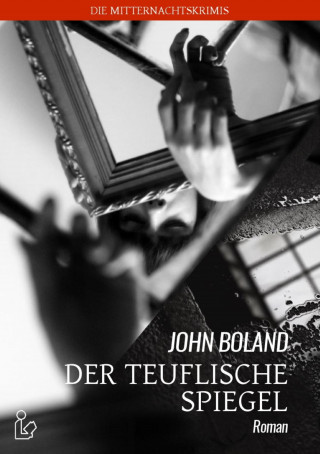 John Boland: DER TEUFLISCHE SPIEGEL