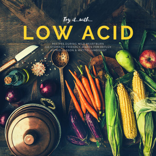 Astrid Olsson, Mattis Lundqvist: Try it with...low acid recipes during mild heartburn