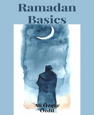 Ali Özgür Özdil: Ramadan Basics