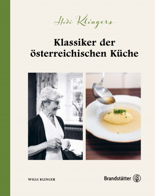 Mag. Willi Klinger: Hedi Klingers Klassiker der österreichischen Küche