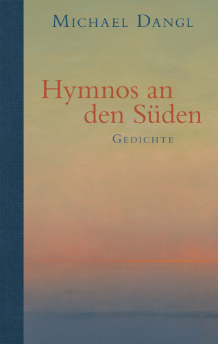 Michael Dangl: Hymnos an den Süden