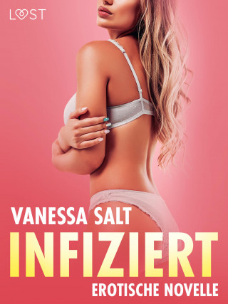 Vanessa Salt: Infiziert – Erotische Novelle