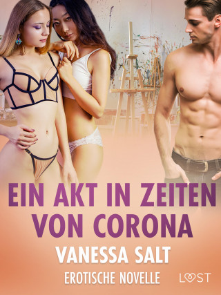Vanessa Salt: Ein Akt in Zeiten von Corona – Erotische Novelle