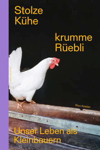 Rico Kessler: Stolze Kühe, krumme Rüebli