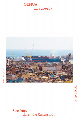 Prisca Roth: Genua - La Superba